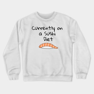 Currently on a Sushi Diet Crewneck Sweatshirt